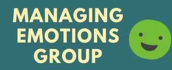 A graphic in a dark green background with the words MANAGING EMOTIONS GROUP in yellow, with a face emoji in light green on the right.